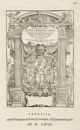 Sebastiani Serlii Bononiensis De Architectura libri quinque ... Venetiis : apud Franciscum de Franciscis Senensem [et] Ioannem Chriegher, 1569 [BH FLL 10017]  