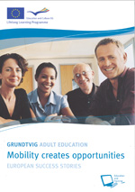 Grundtvig adult education : mobility creates opportunities : european success stories 