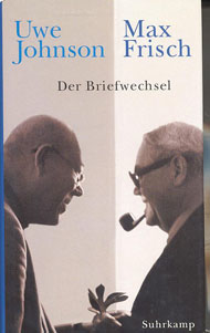 	Der Briefwechsel : 1964-1983 / Max Frisch, Uwe Johnson ; herausgegeben von Eberhard Fahlke