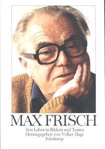 Max Frisch : sein Leben in Bildern und Texten / herausgegeben von Volker Hage.