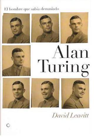 El hombre que saba demasiado: Alan Turing y la invencin de los ordenadores